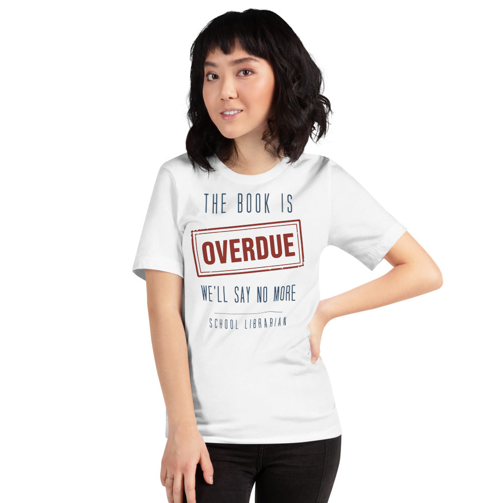 The Book Is Overdue funny school librarian t-shirt — White, on model