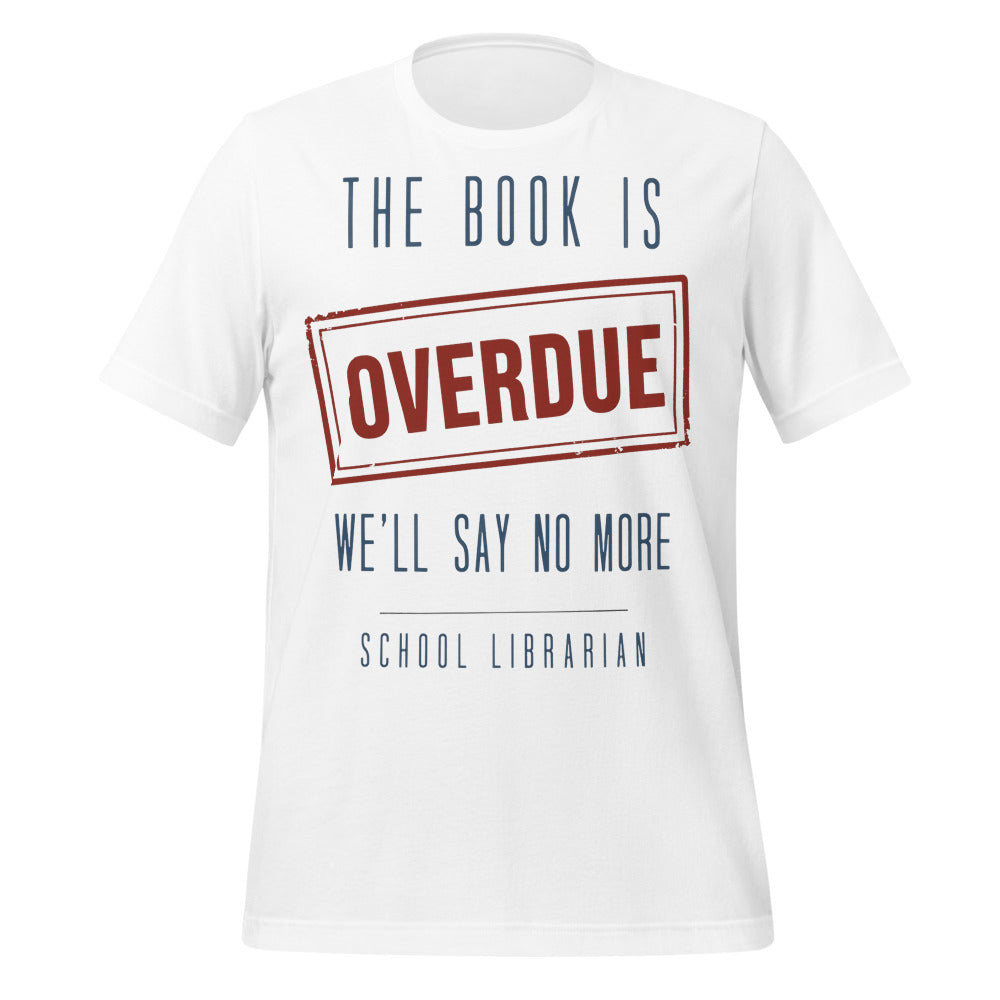 The Book Is Overdue funny school librarian t-shirt — White, front