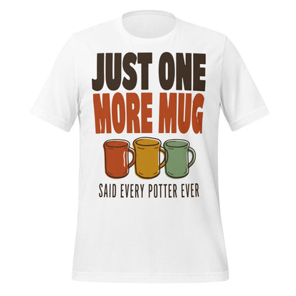 Just One More Mug funny pottery t-shirt — White, front
