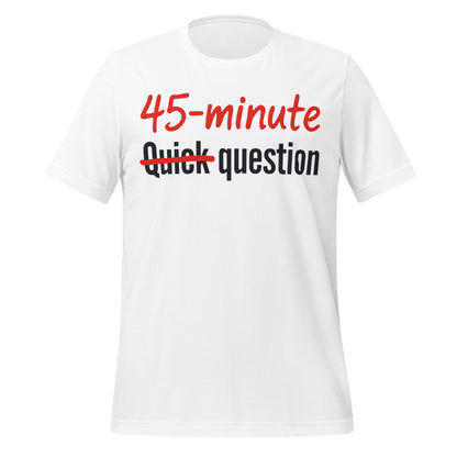 Quick Question funny work from home unisex t-shirt — White, front