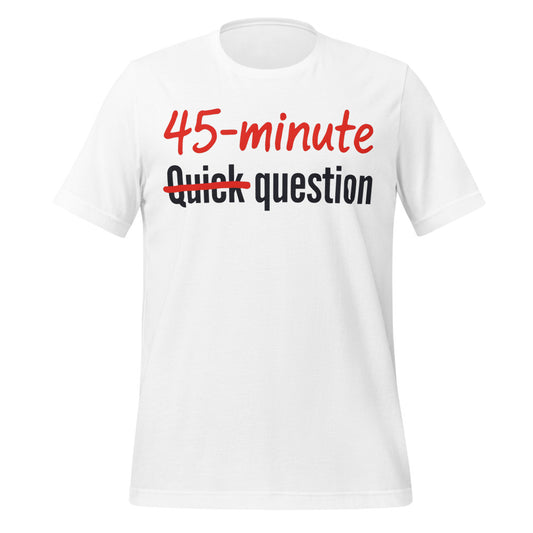 Quick Question funny work from home unisex t-shirt — White, front