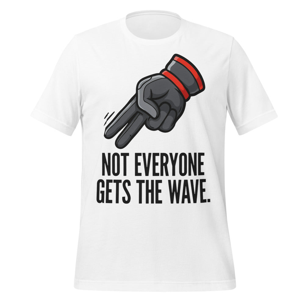 Not Everyone Gets The Wave biker wave motorcycle tee — White, front