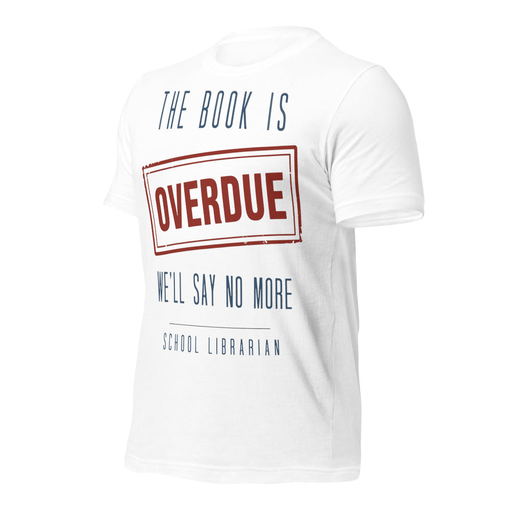The Book Is Overdue funny school librarian t-shirt — White, front-right