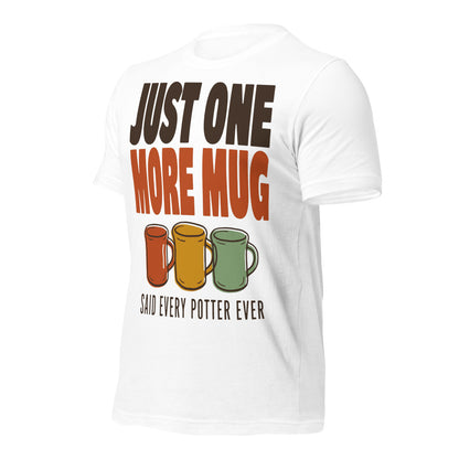 Just One More Mug funny pottery t-shirt — White, front-right