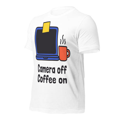 Camera Off Coffee On funny work from home unisex t-shirt — White, front-right