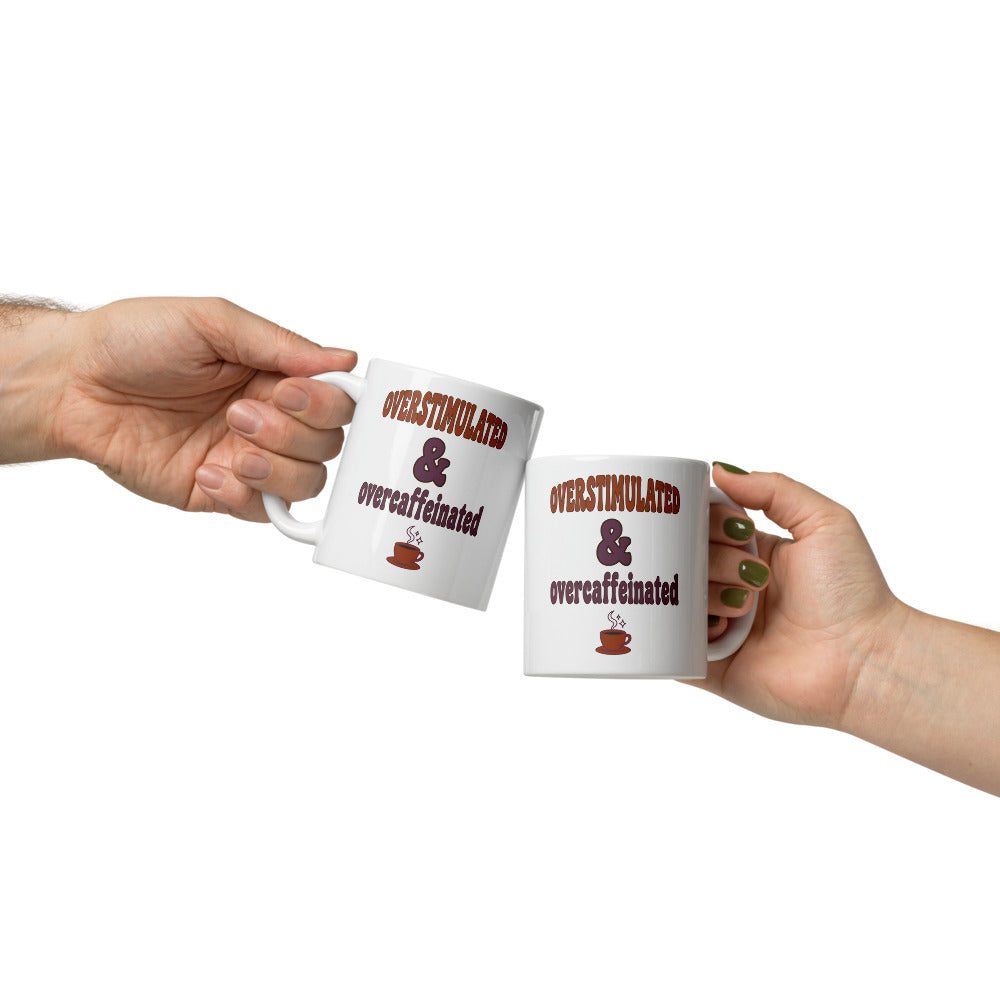 Overstimulated & Overcaffeinated funny mental health mug — 11 oz, front