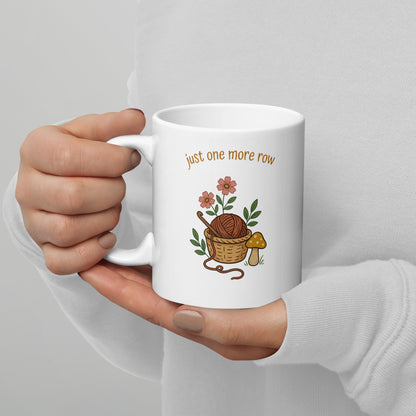 Just One More Row print — 11 oz