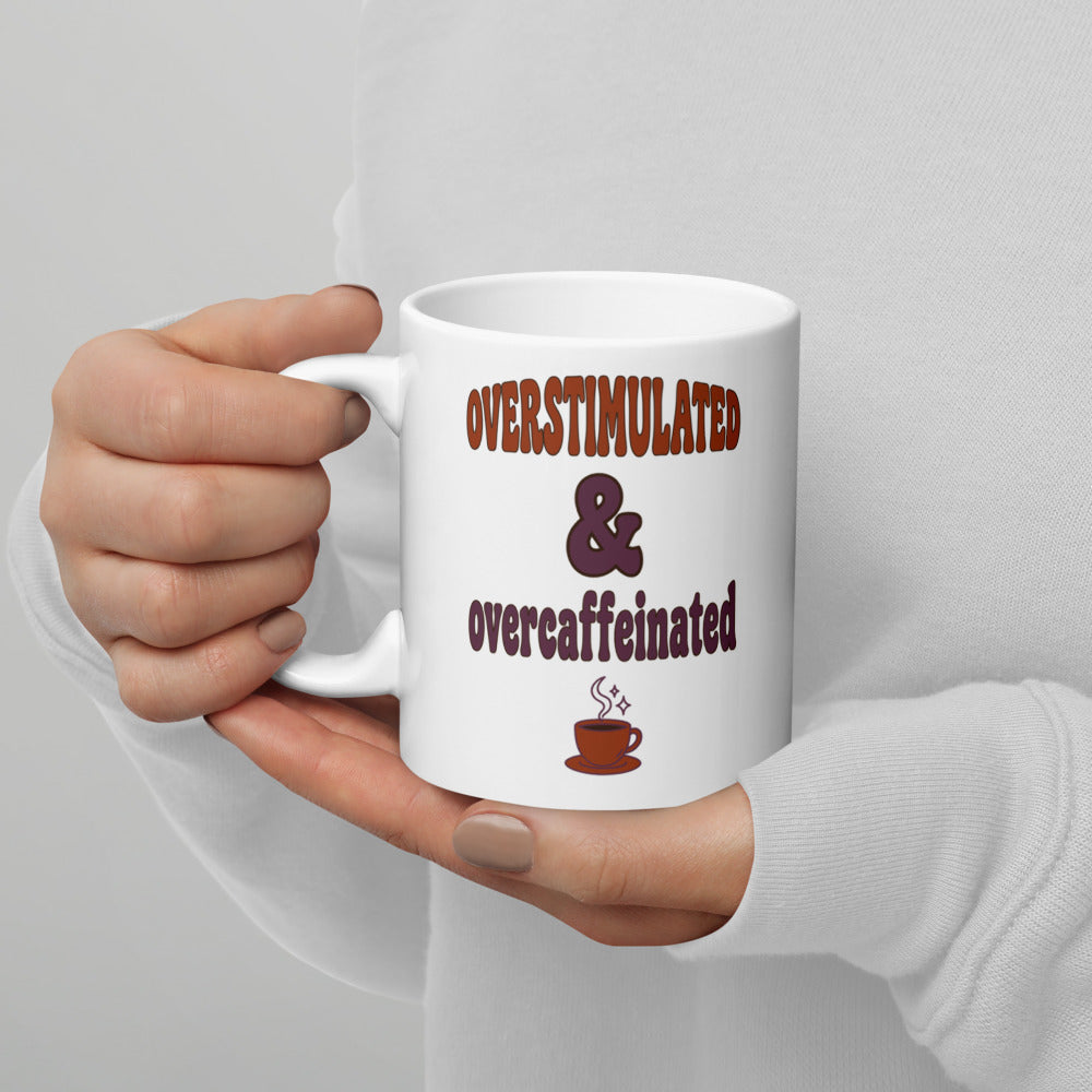 Overstimulated & Overcaffeinated funny mental health mug — 11 oz