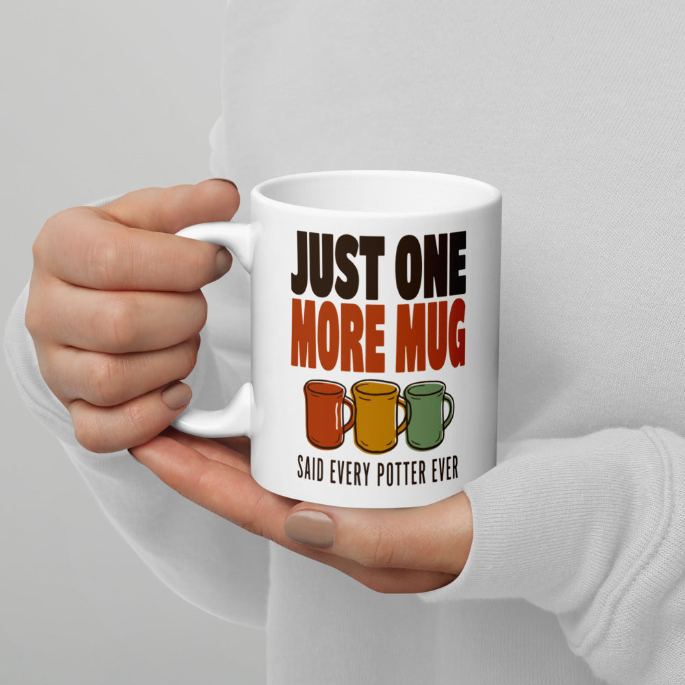 Just One More Mug funny pottery mug — 11 oz