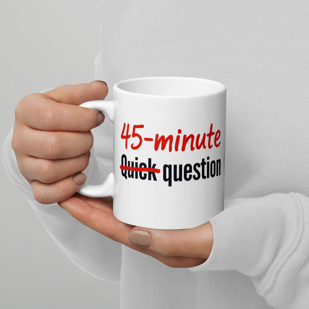 Quick Question funny office coffee mug — 11 oz, handle on the left