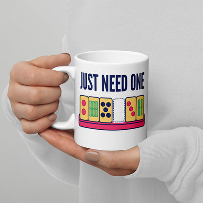 Just Need One funny mahjong mug — 11 oz, handle on the left