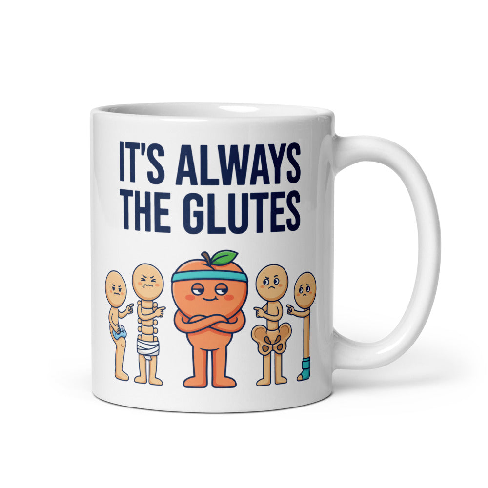 Always The Glutes funny physical therapy mug — 11 oz, handle on the right