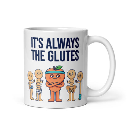 Always The Glutes funny physical therapy mug — 11 oz, handle on the right