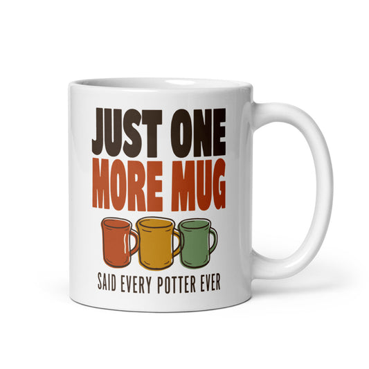 Just One More Mug funny pottery mug — 11 oz, handle on the right