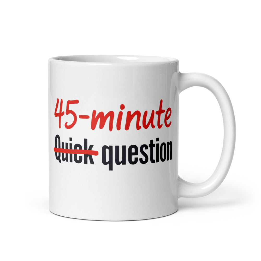 Quick Question funny office coffee mug — 11 oz, handle on the right