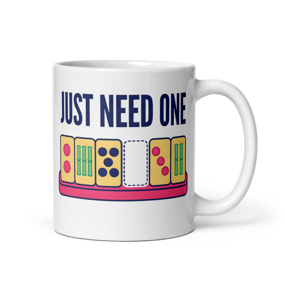 Just Need One funny mahjong mug — 11 oz, handle on the right