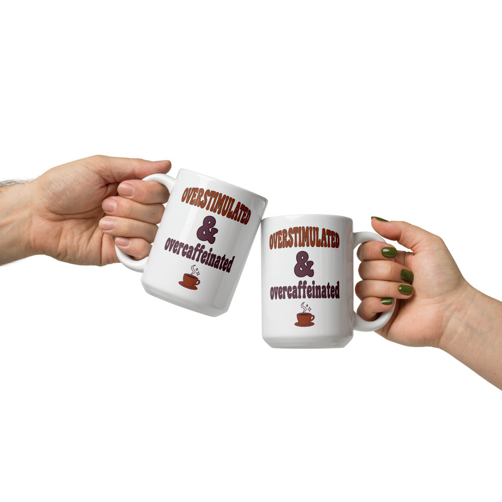Overstimulated & Overcaffeinated funny mental health mug — 15 oz, front