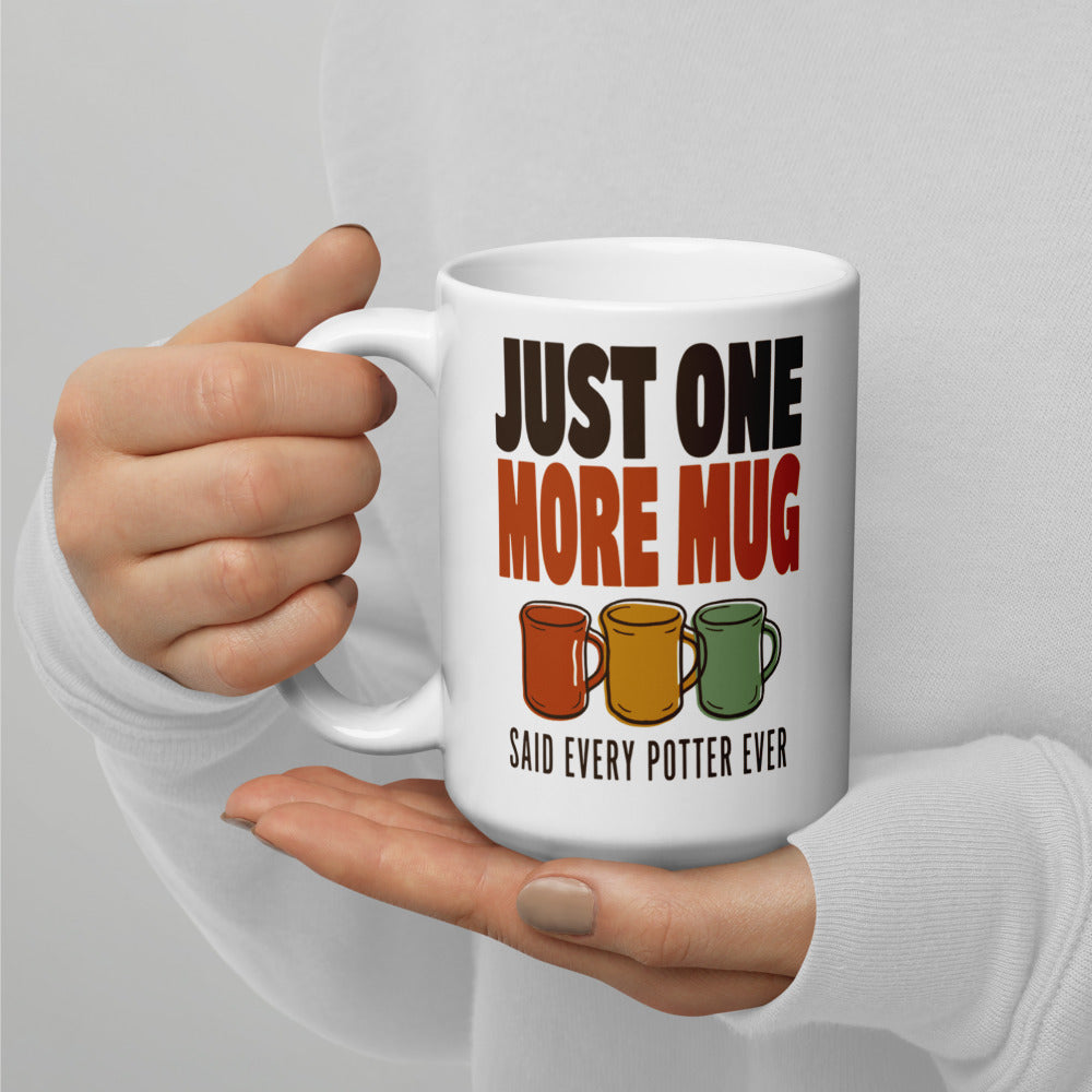 Just One More Mug funny pottery mug — 15 oz