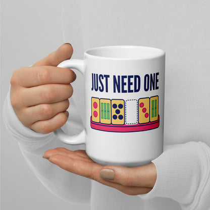 Just Need One funny mahjong mug — 15 oz, handle on the left