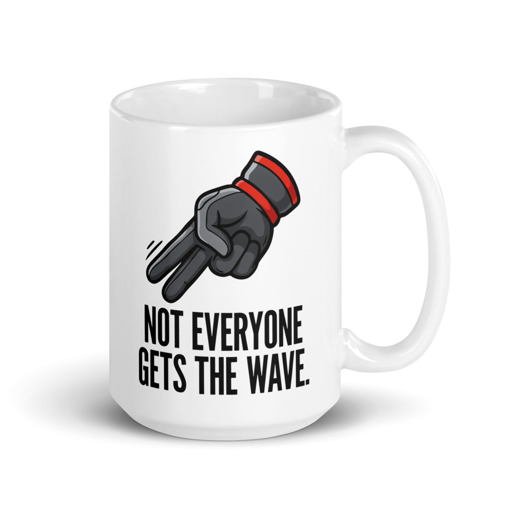 Not Everyone Gets The Wave biker wave motorcycle coffee mug — 15 oz, handle on the right