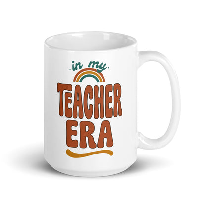 In My Teacher Era print — 15 oz, handle on the right