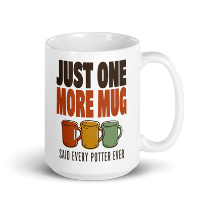 Just One More Mug funny pottery mug — 15 oz, handle on the right