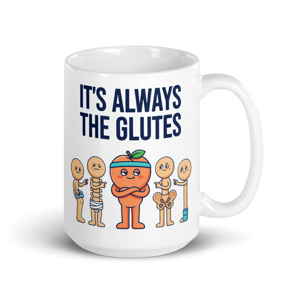 Always The Glutes funny physical therapy mug — 15 oz, handle on the right