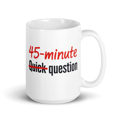 Quick Question funny office coffee mug — 15 oz, handle on the right