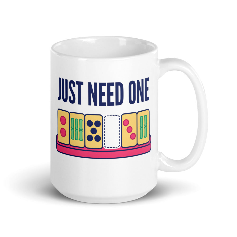 Just Need One funny mahjong mug — 15 oz, handle on the right