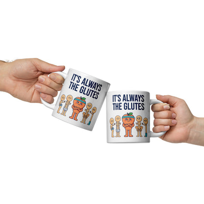 Always The Glutes funny physical therapy mug — 20 oz, front