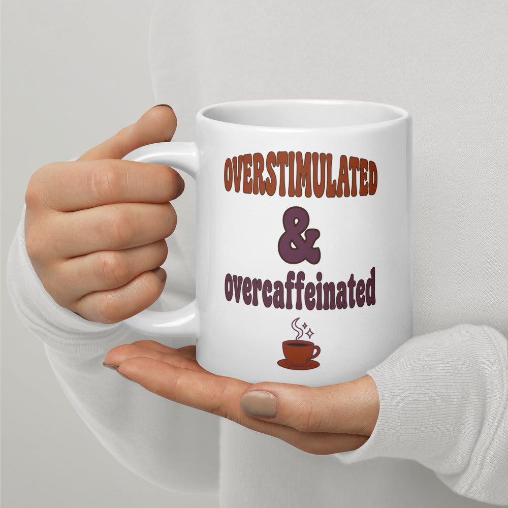 Overstimulated & Overcaffeinated funny mental health mug — 20 oz