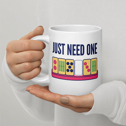Just Need One funny mahjong mug — 20 oz, handle on the left