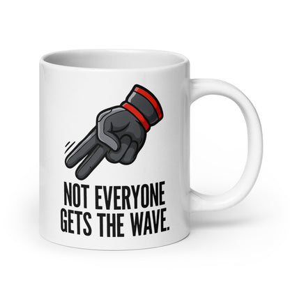 Not Everyone Gets The Wave biker wave motorcycle coffee mug — 20 oz, handle on the right