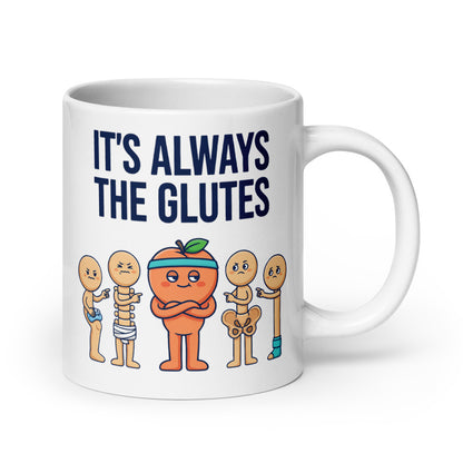 Always The Glutes funny physical therapy mug — 20 oz, handle on the right