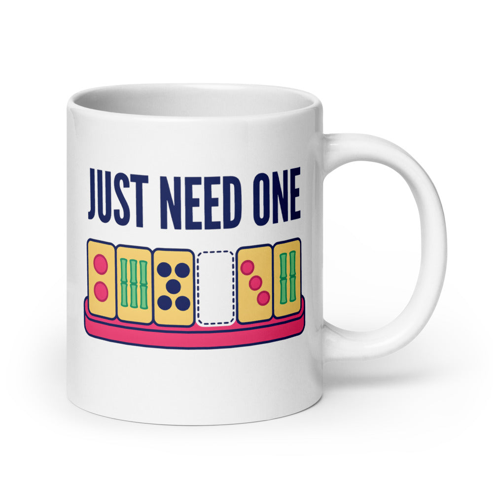Just Need One funny mahjong mug — 20 oz, handle on the right